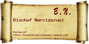 Bischof Narcisszusz névjegykártya